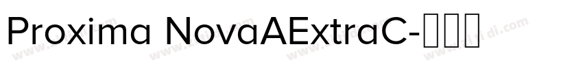 Proxima NovaAExtraC字体转换 Proxima NovaAExtraC字体转换